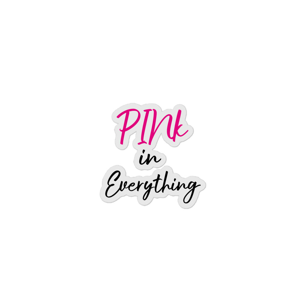 "PINk in Everything" Bubble-free stickers