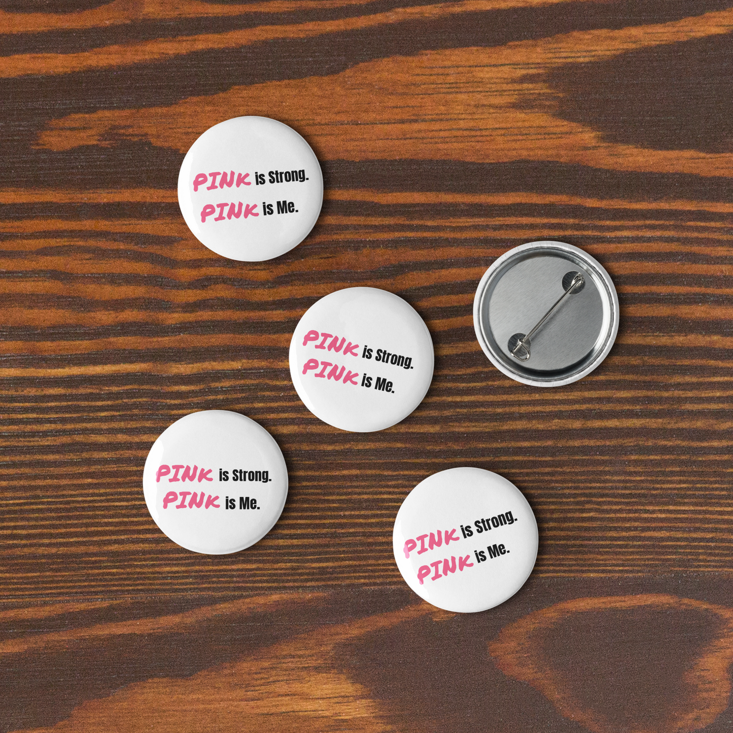 "PINk is Strong. PINk is Me." pin buttons