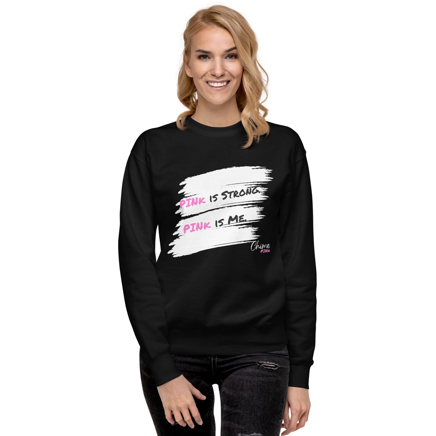 "PINk is Strong. PINk is Me." Sweatshirt