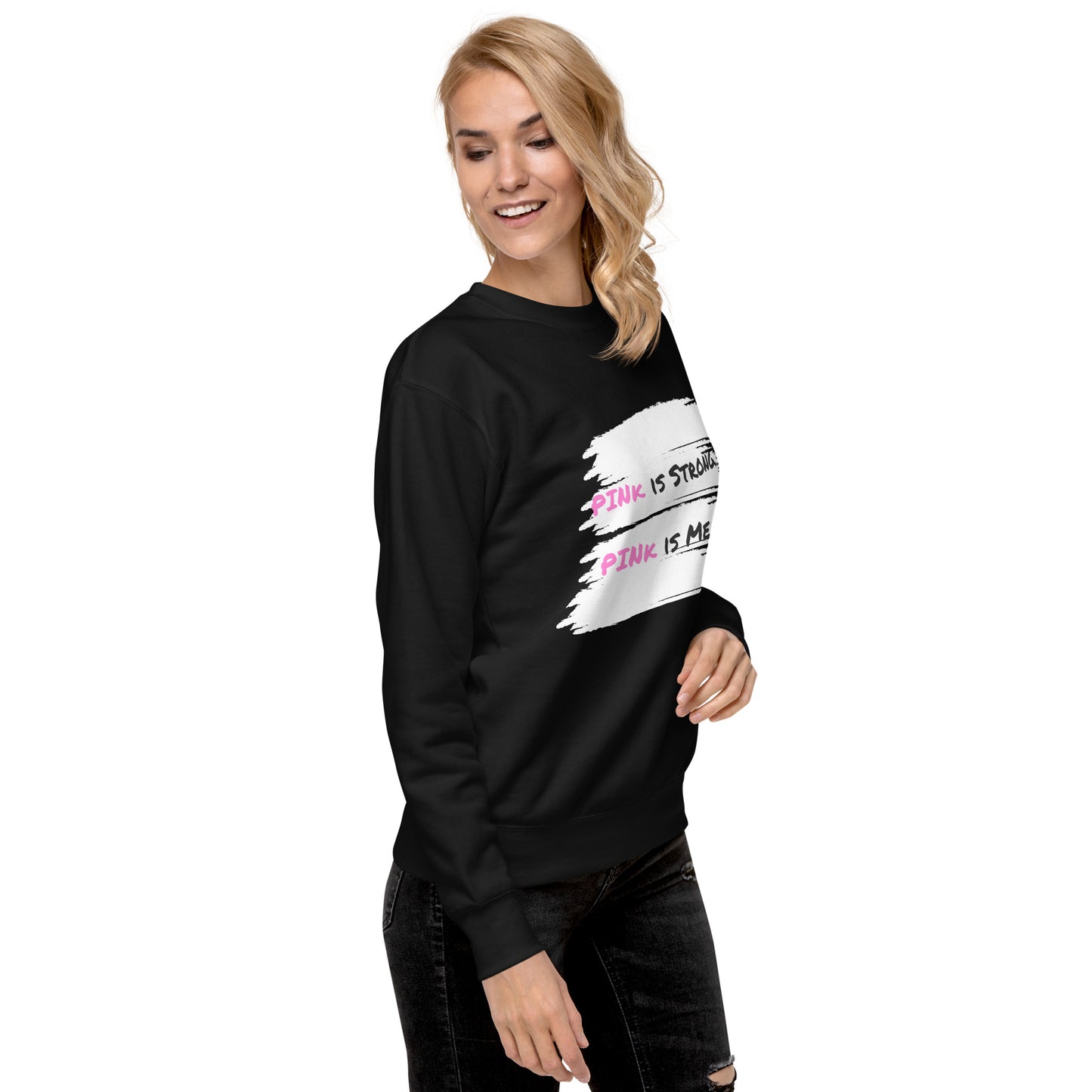 "PINk is Strong. PINk is Me." Sweatshirt