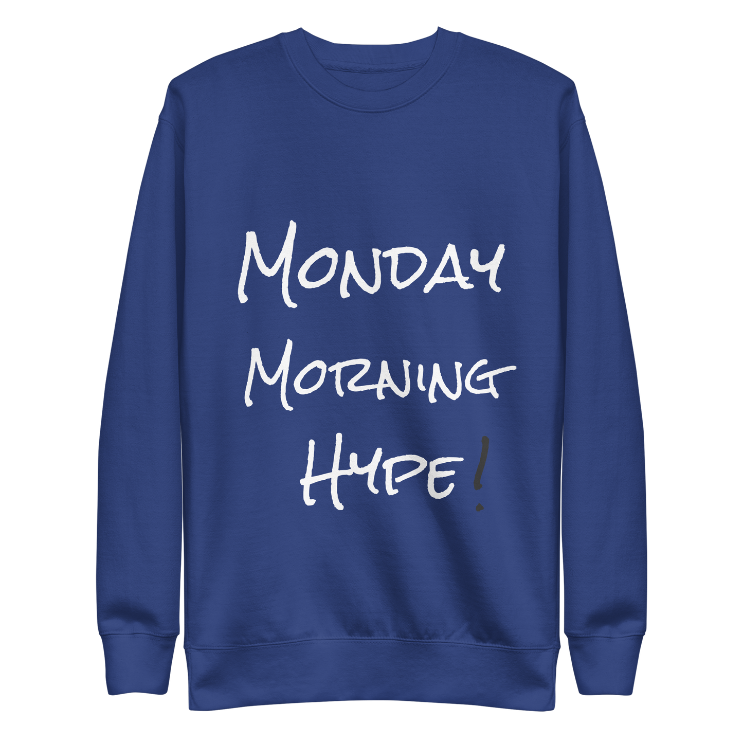 Poppin' blue "Monday Morning Hype" Sweatshirt