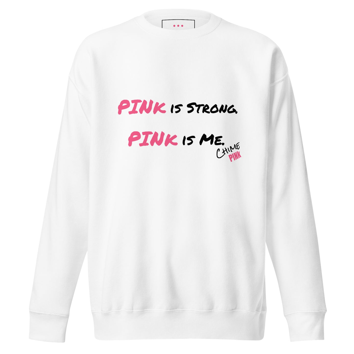 "PINk is Strong. PINk is Me." Sweatshirt