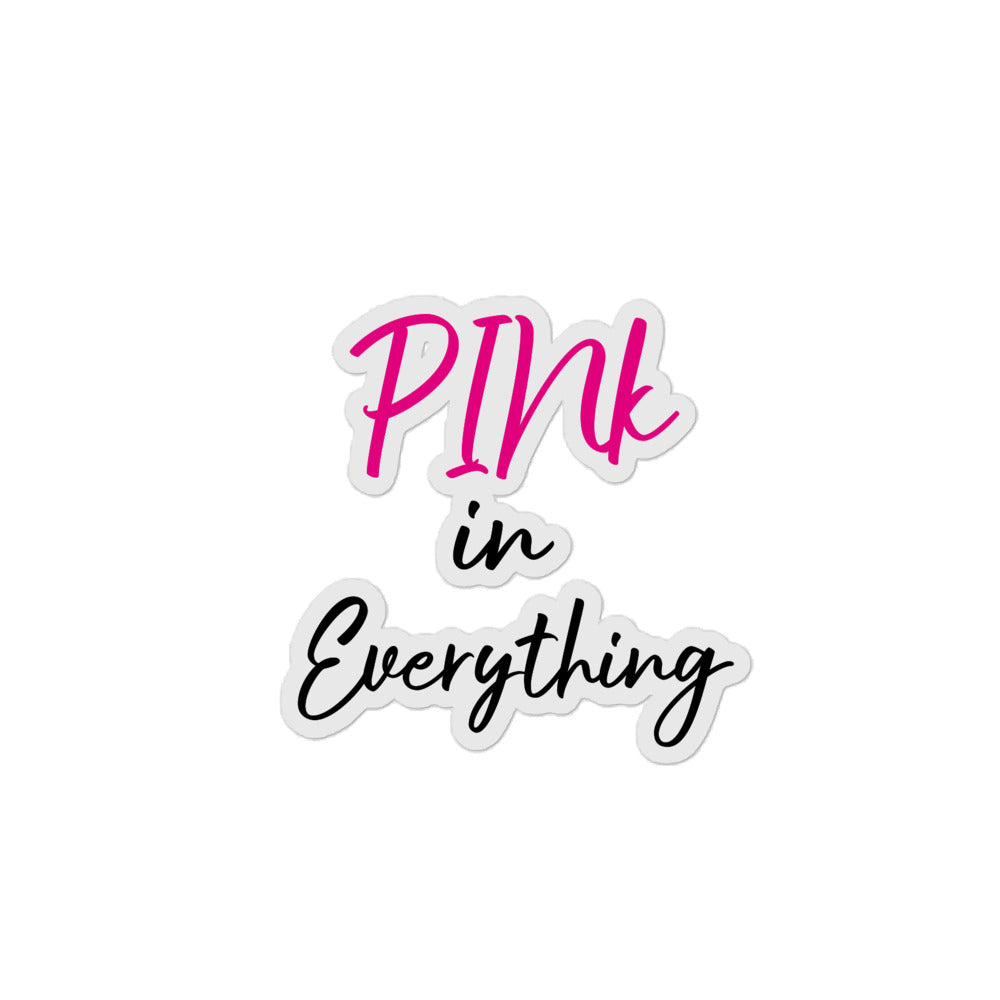 "PINk in Everything" Bubble-free stickers