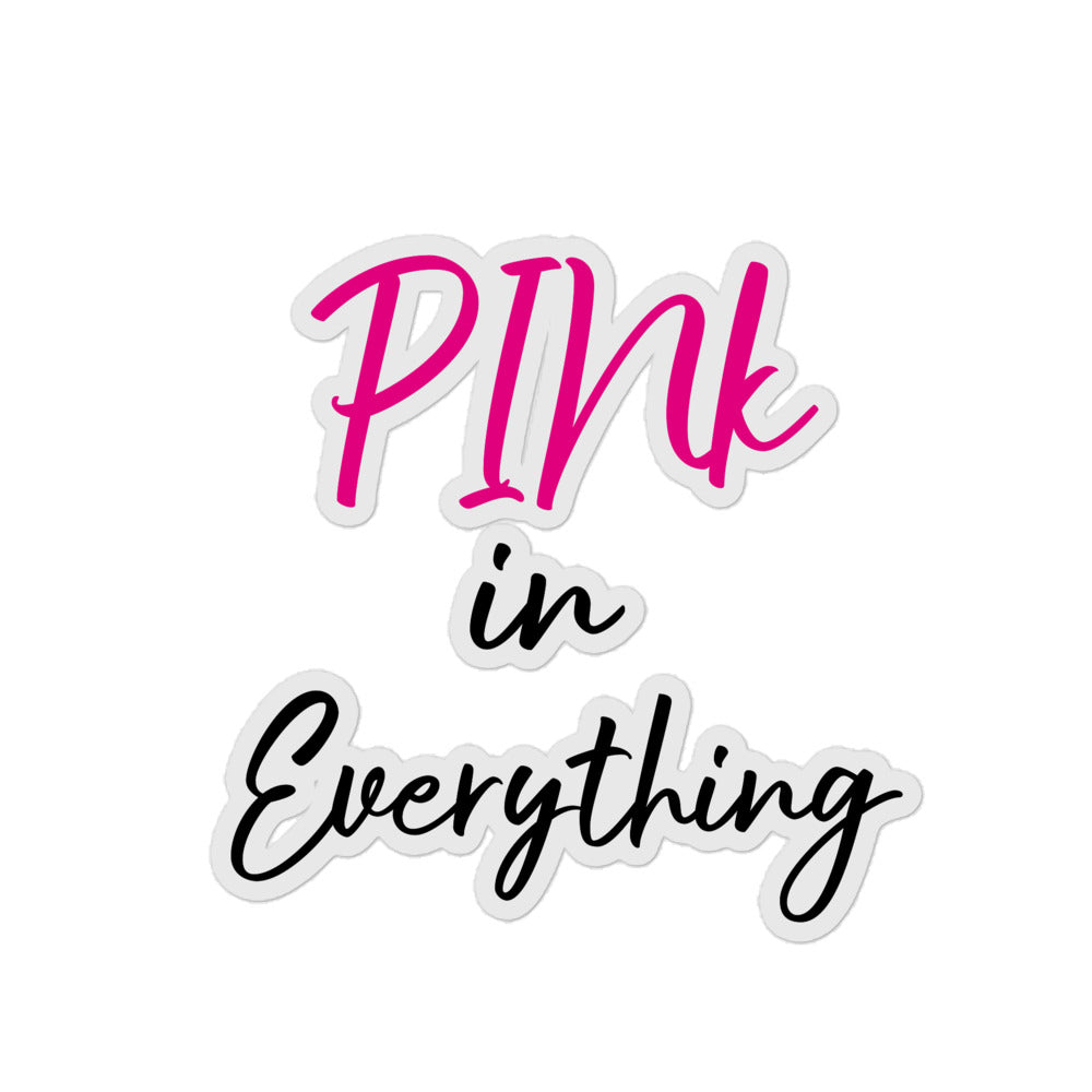 "PINk in Everything" Bubble-free stickers