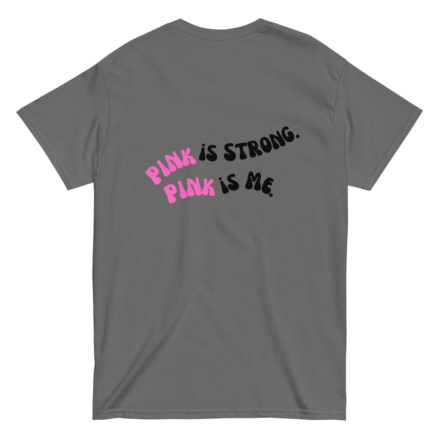 PINk is Strong. PINk is Me. tee