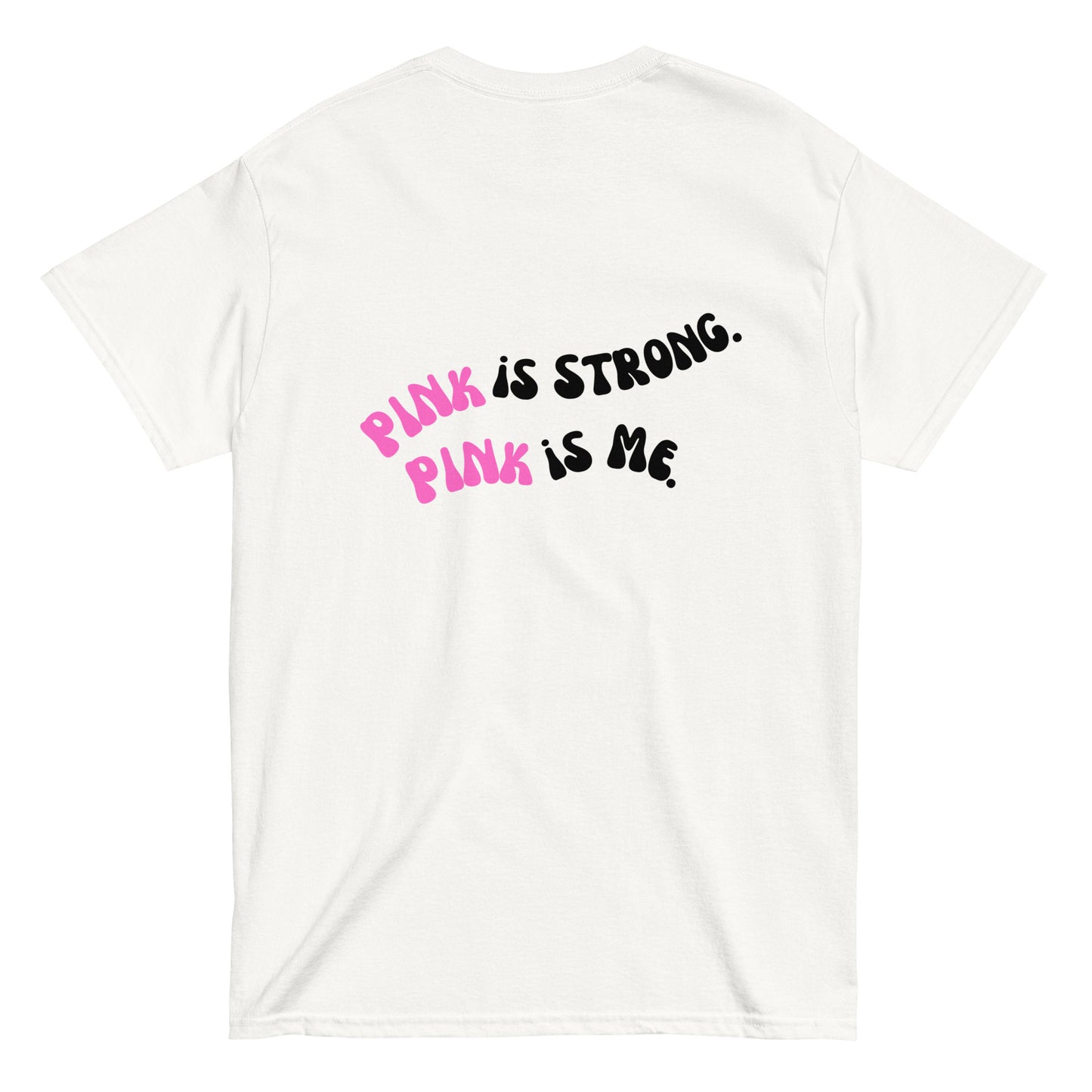 PINk is Strong. PINk is Me. tee