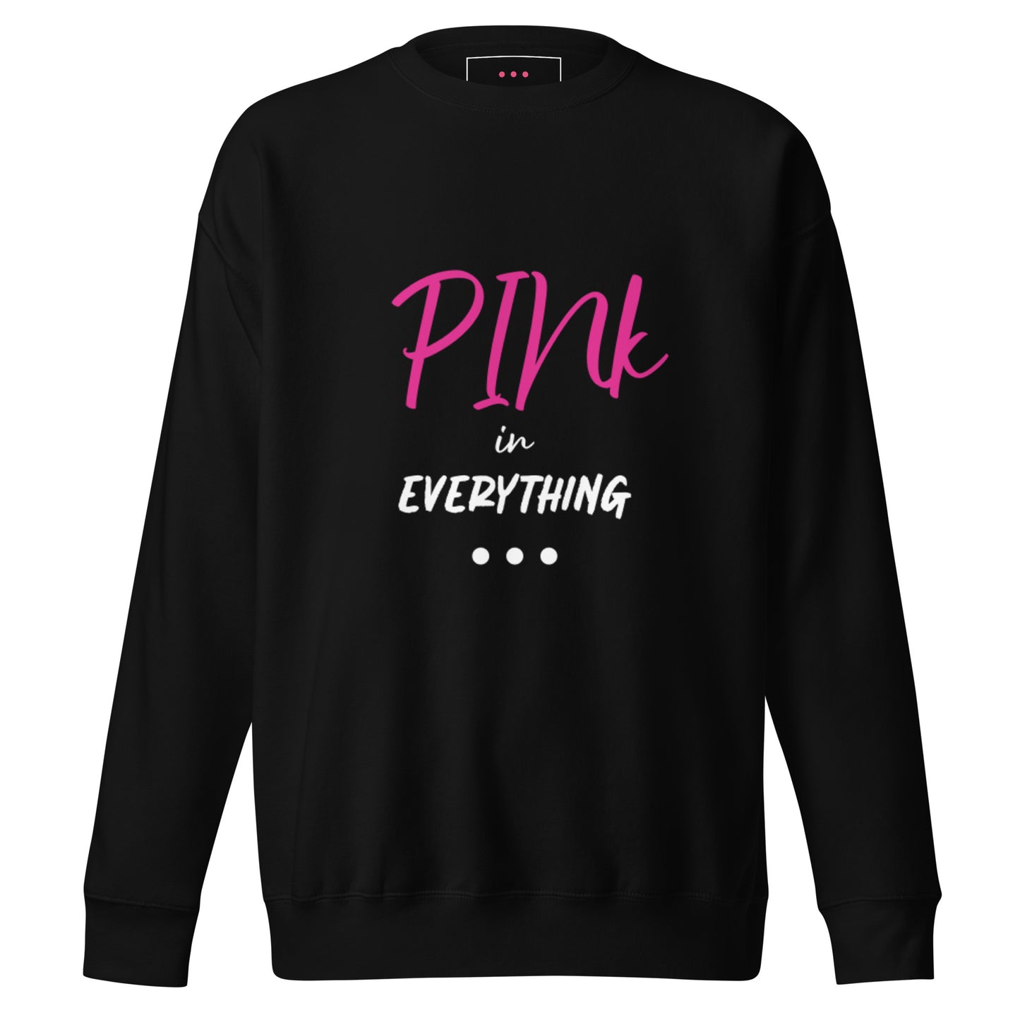 Black "PINk in Everything" Sweatshirt