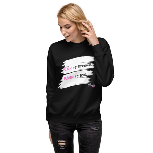 "PINk is Strong. PINk is Me." Sweatshirt
