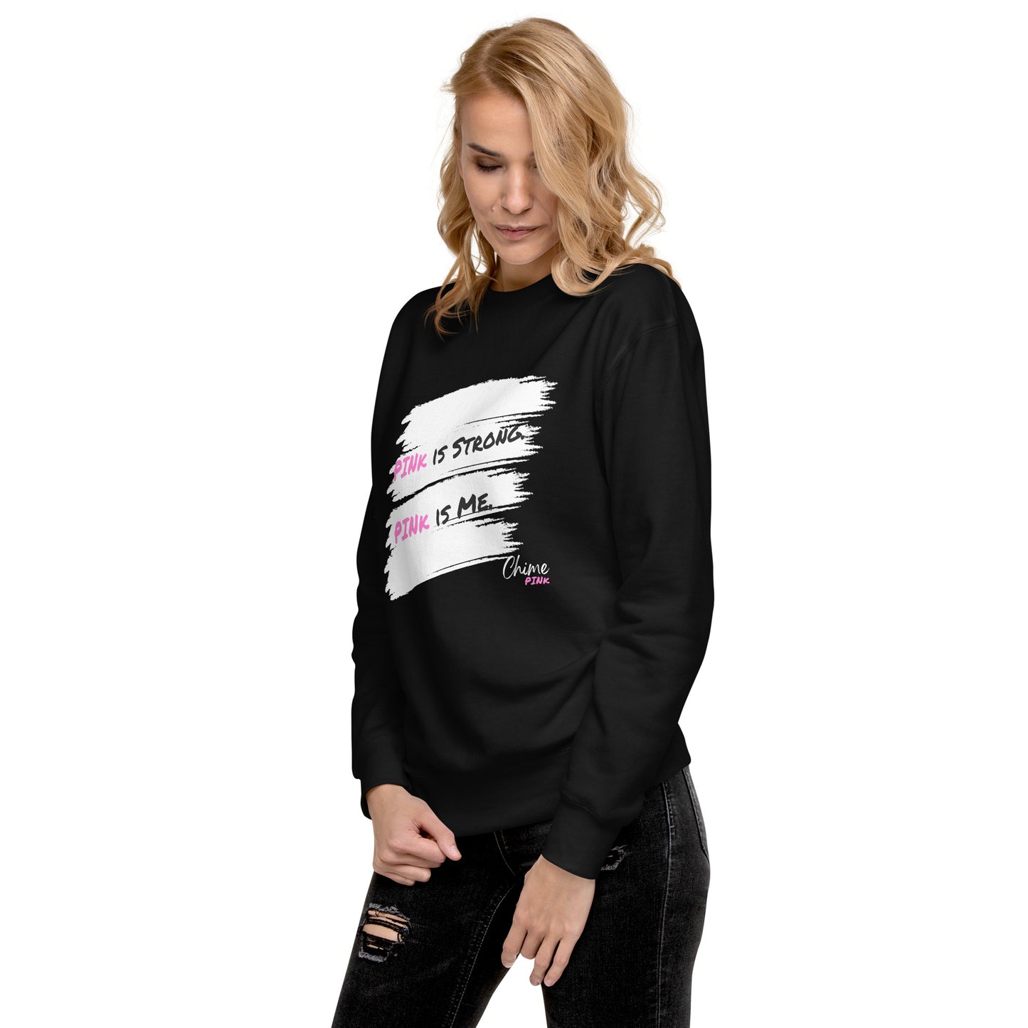 "PINk is Strong. PINk is Me." Sweatshirt