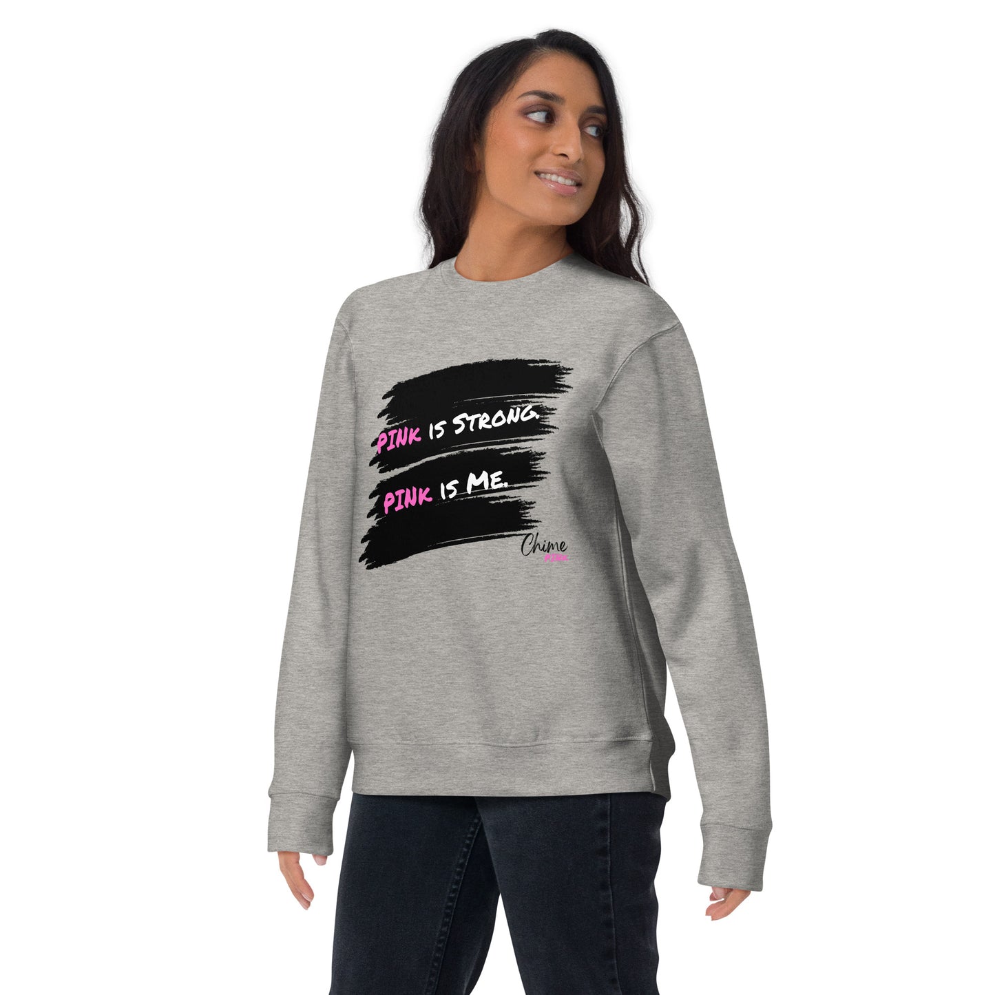 "PINk is Strong. PINk is Me." Sweatshirt