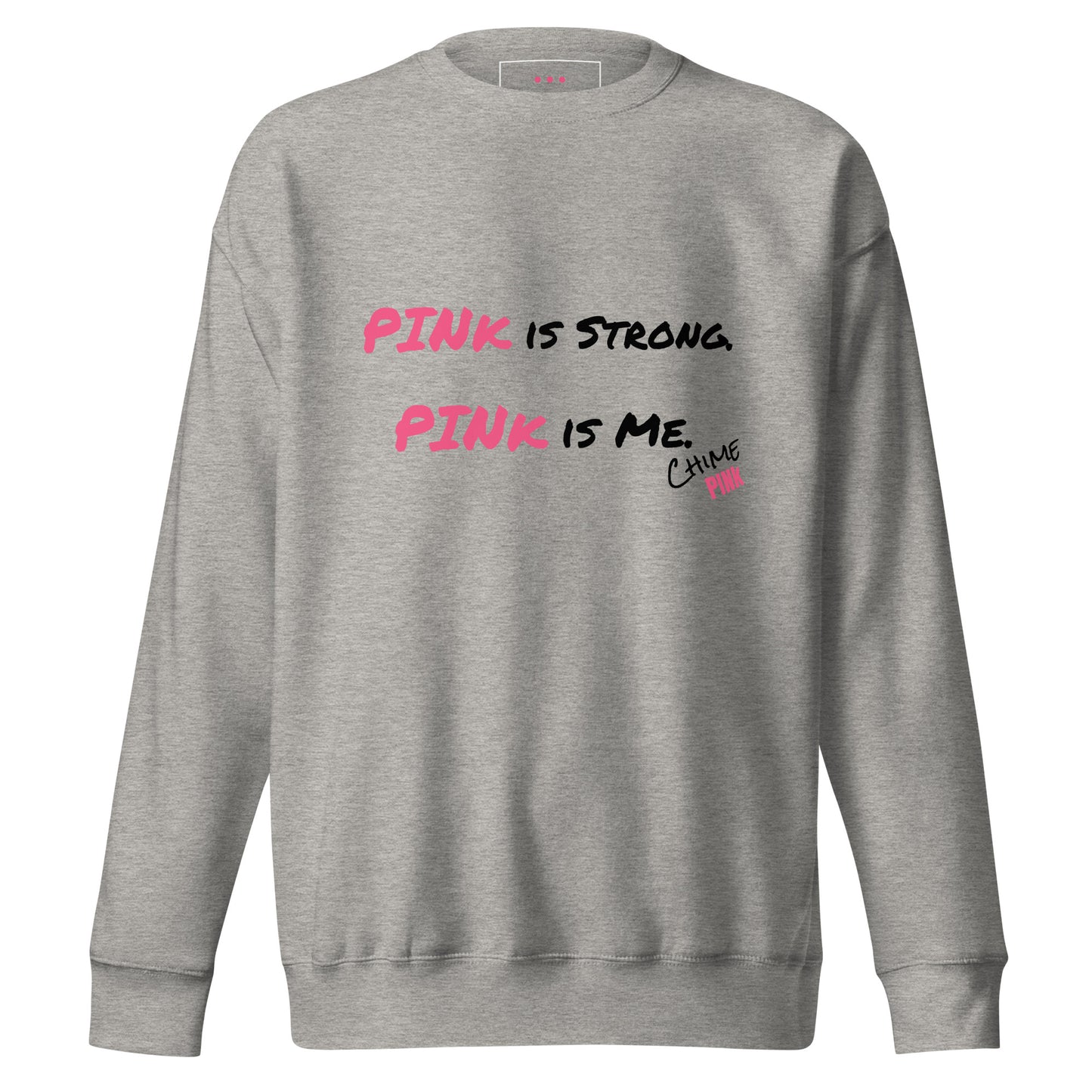 "PINk is Strong. PINk is Me." Sweatshirt