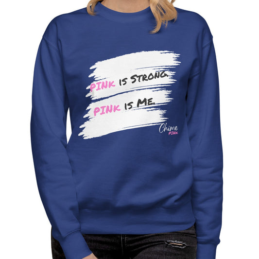 "PINk is Strong. PINk is Me." Sweatshirt