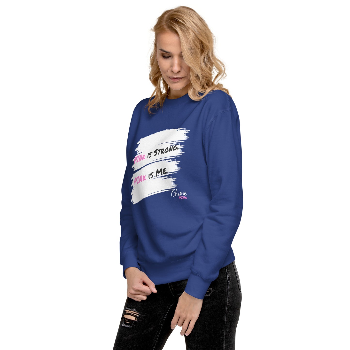 "PINk is Strong. PINk is Me." Sweatshirt