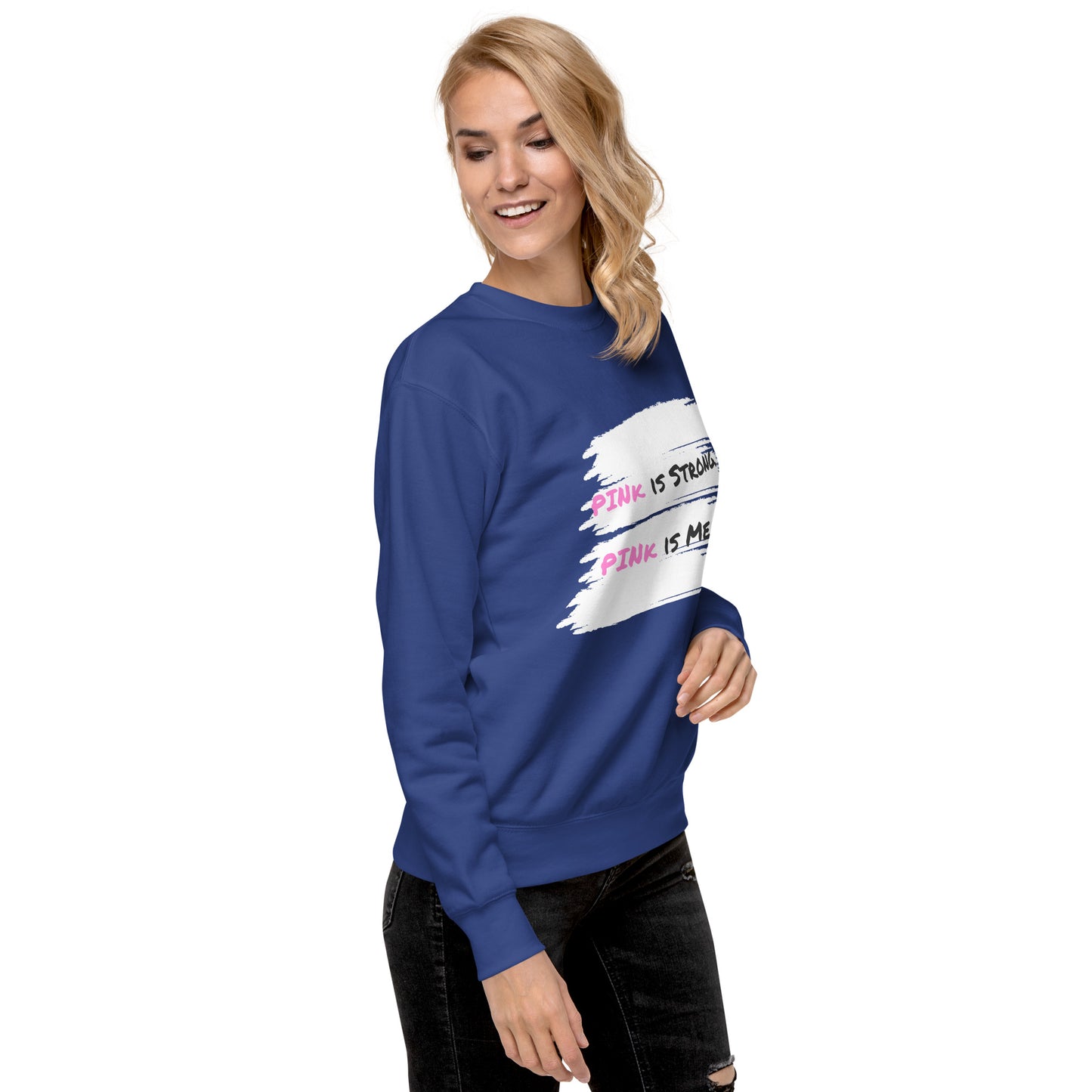 "PINk is Strong. PINk is Me." Sweatshirt